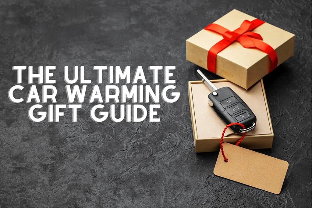 The Ultimate Car Warming Gift Guide