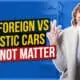 Why Foreign vs Domestic Cars Does Not Matter