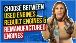 How to Choose Between Used Engines, Rebuilt Engines, & Remanufactured Engines